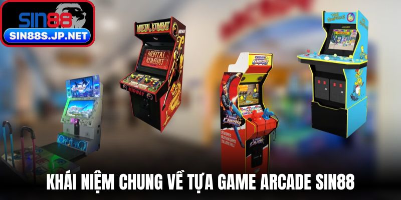Khái niệm chung về tựa game Arcade SIN88