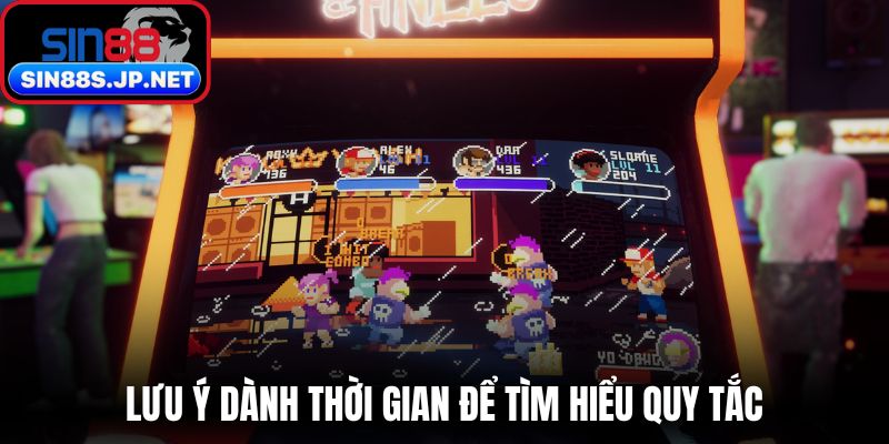 Lưu ý dành thời gian để tìm hiểu quy tắc