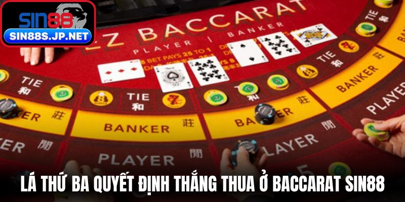 Lá thứ ba quyết định thắng thua ở Baccarat SIN88 