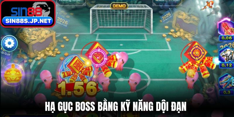 Hạ gục Boss bằng kỹ năng dội đạn 