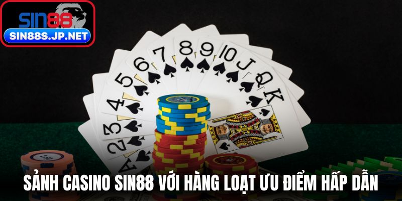 Sảnh casino SIN88 với hàng loạt ưu điểm hấp dẫn