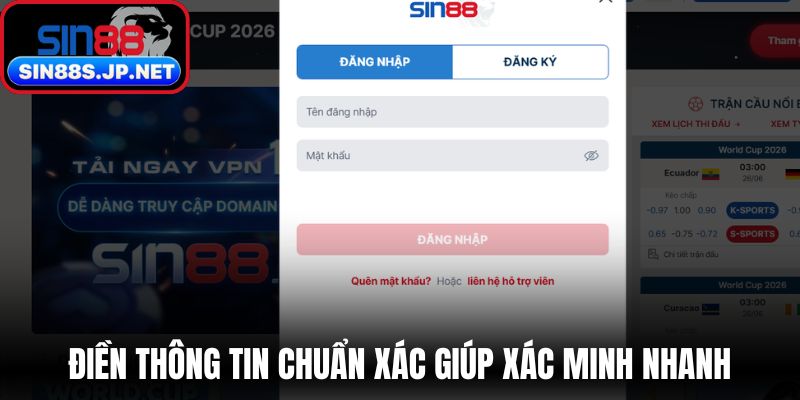 Điền thông tin chuẩn xác giúp xác minh nhanh, bảo mật cao 