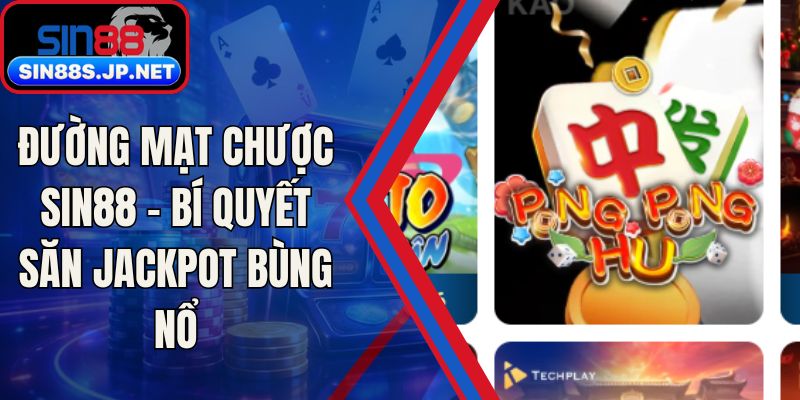 Đường Mạt Chược SIN88 - Bí Quyết Săn Jackpot Bùng Nổ