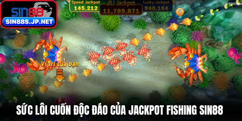 Sức lôi cuốn độc đáo của jackpot fishing SIN88 