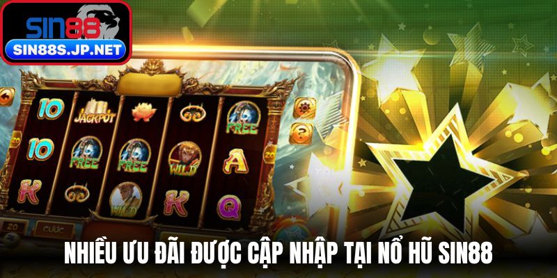 Nhiều ưu đãi được cập nhập liên tục tại nổ hũ SIN88