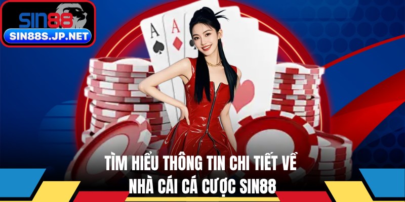 Tìm hiểu thông tin về nhà cái SIN88
