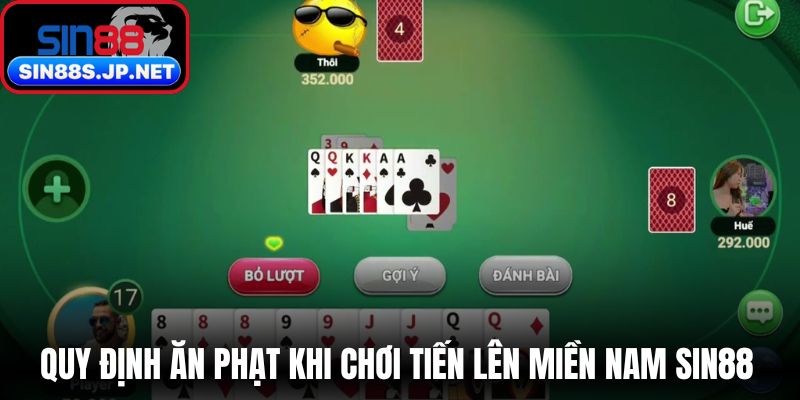 Quy định ăn phạt khi chơi tiến lên miền nam SIN88 