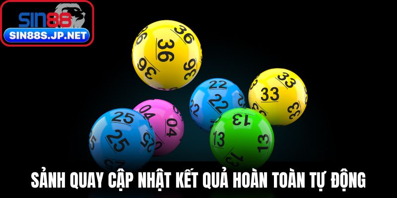 Sảnh quay cập nhật kết quả hoàn toàn tự động